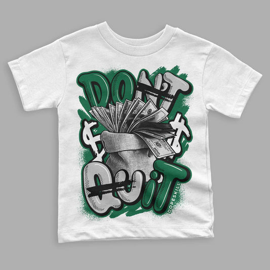 Gorge Green 1s DopeSkill Toddler Kids T-shirt Don't Quit Graphic - White 