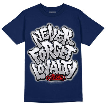 Midnight Navy 4s DopeSkill Midnight Navy T-shirt Never Forget Loyalty Graphic