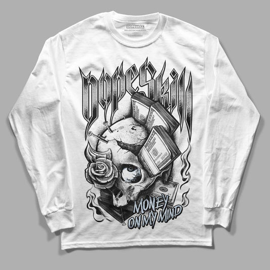 Black Metallic Chrome 6s DopeSkill Long Sleeve T-Shirt Money On My Mind Graphic - White