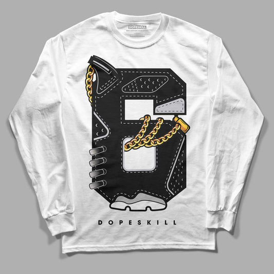 Black Metallic Chrome 6s DopeSkill Long Sleeve T-Shirt Number No.6 Graphic - White