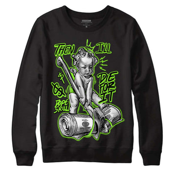 Neon Green Collection DopeSkill Sweatshirt Then I'll Die For It Graphic - Black 