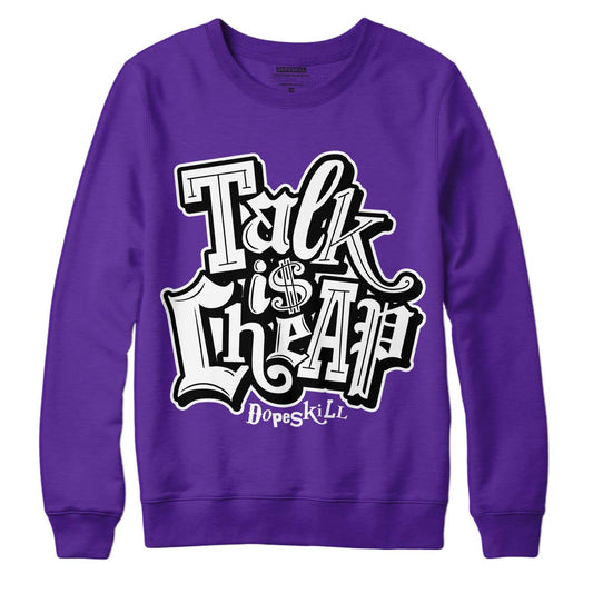 Court Purple 13s DopeSkill Purple Sweatshirt Talk Is Chip Graphic