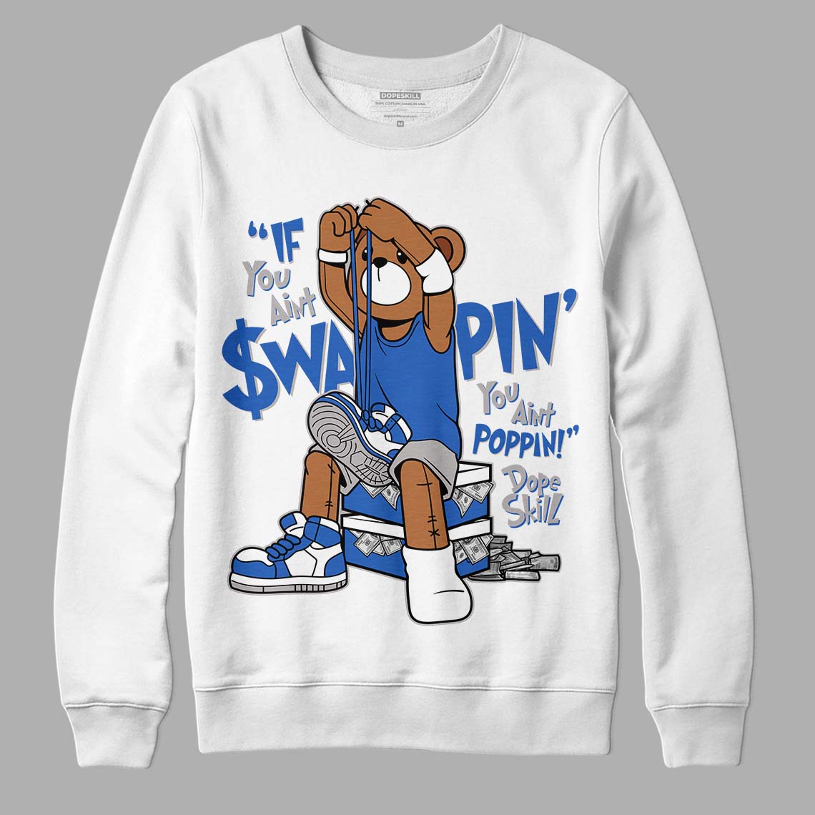 True Blue 1s DopeSkill Sweatshirt If You Aint Graphic - White