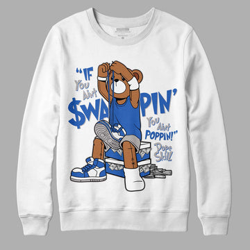 True Blue 1s DopeSkill Sweatshirt If You Aint Graphic - White