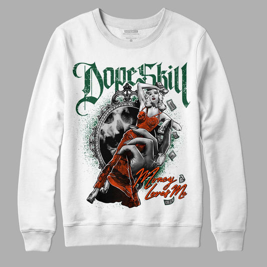 Dunk Low Team Dark Green Orange DopeSkill Sweatshirt Money Loves Me Graphic - White