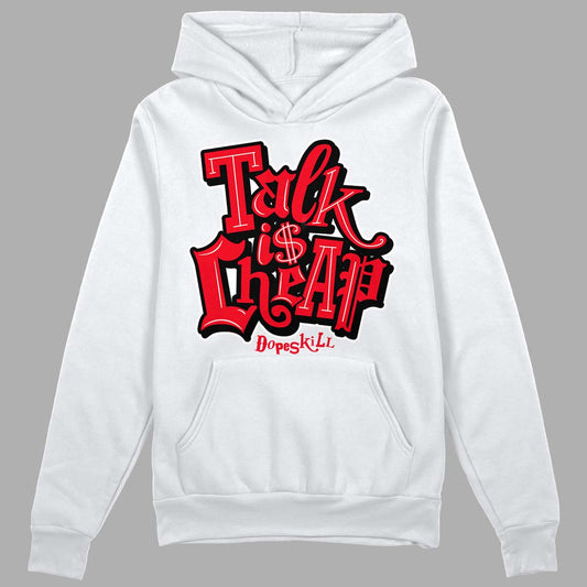 Red Thunder 4s DopeSkill Hoodie Sweatshirt Talk Is Cheap Graphic - White