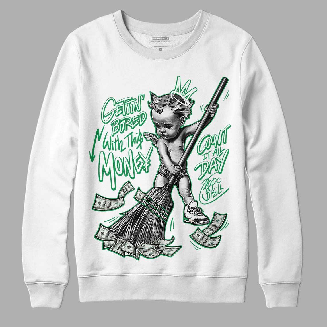 Jordan 3 WMNS “Lucky Green” DopeSkill Sweatshirt Gettin Bored With This Money Graphic Streetwear - White