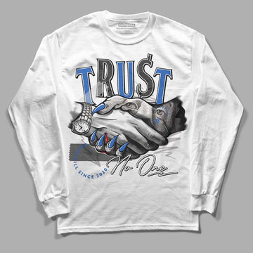 True Blue 1s DopeSkill Long Sleeve T-Shirt Trust No One Graphic - White 