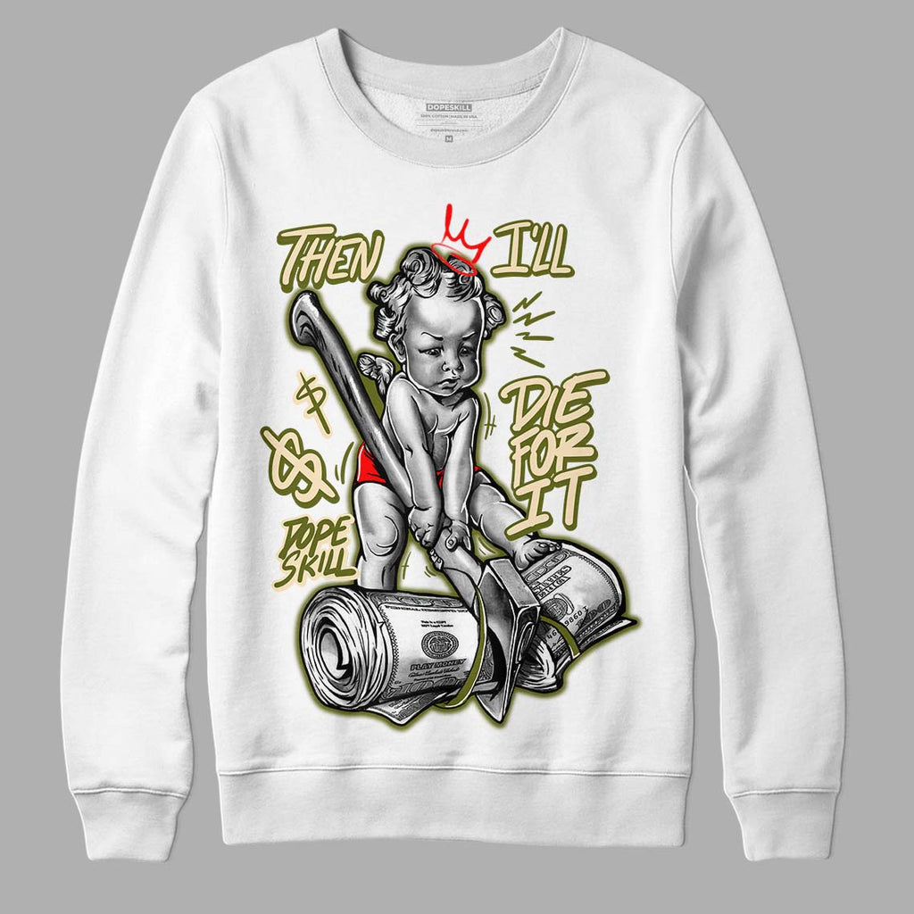 Travis Scott x Jordan 1 Low OG “Olive” DopeSkill Sweatshirt Then I'll Die For It Graphic Streetwear - White