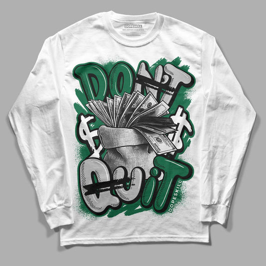 Gorge Green 1s DopeSkill Long Sleeve T-Shirt Don't Quit Graphic - White 