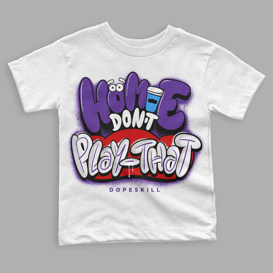 Court Purple 13s DopeSkill Toddler Kids T-shirt Homie Don't Play That Graphic - White 