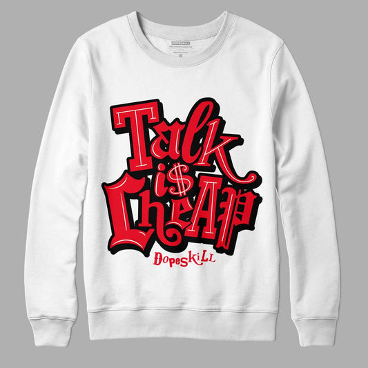 Red Thunder 4s DopeSkill Sweatshirt Talk Is Cheap Graphic - White 
