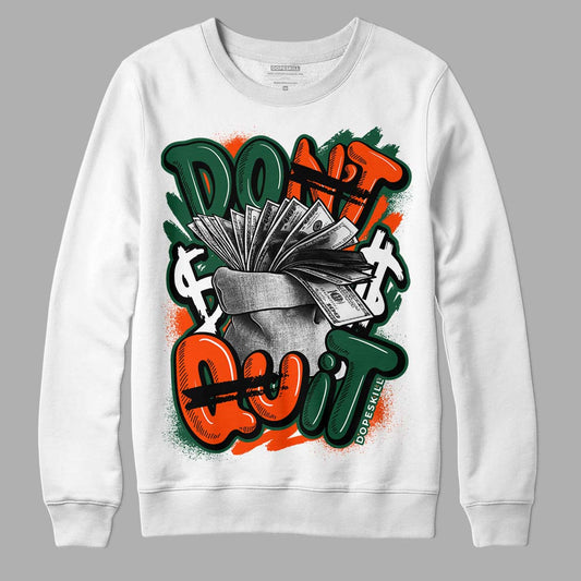 Dunk Low Team Dark Green Orange DopeSkill Sweatshirt Don't Quit Graphic - White