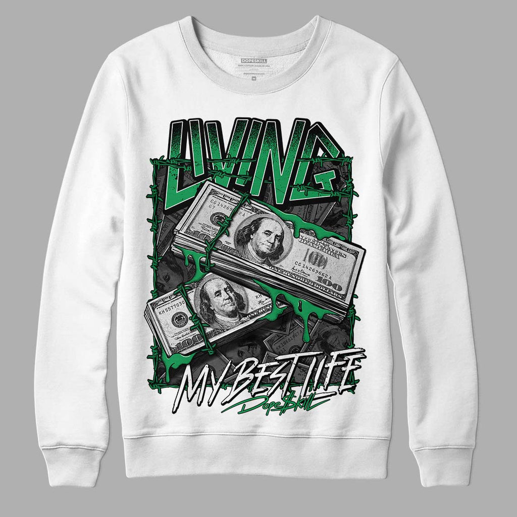 Jordan 6 Rings "Lucky Green" DopeSkill Sweatshirt Living My Best Life Graphic Streetwear - White