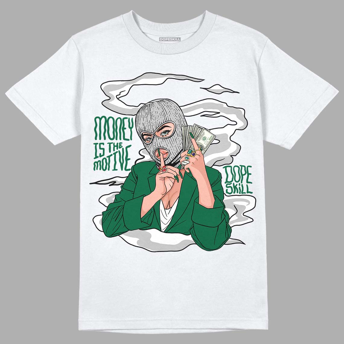 Gorge Green 1s DopeSkill T-Shirt Money Is The Motive Graphic - White 