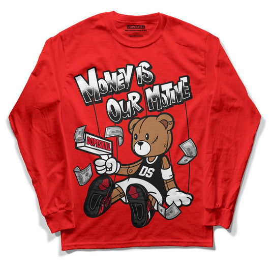 Red Thunder 4s DopeSkill Red Long Sleeve T-Shirt Money Is Our Motive Bear Graphic