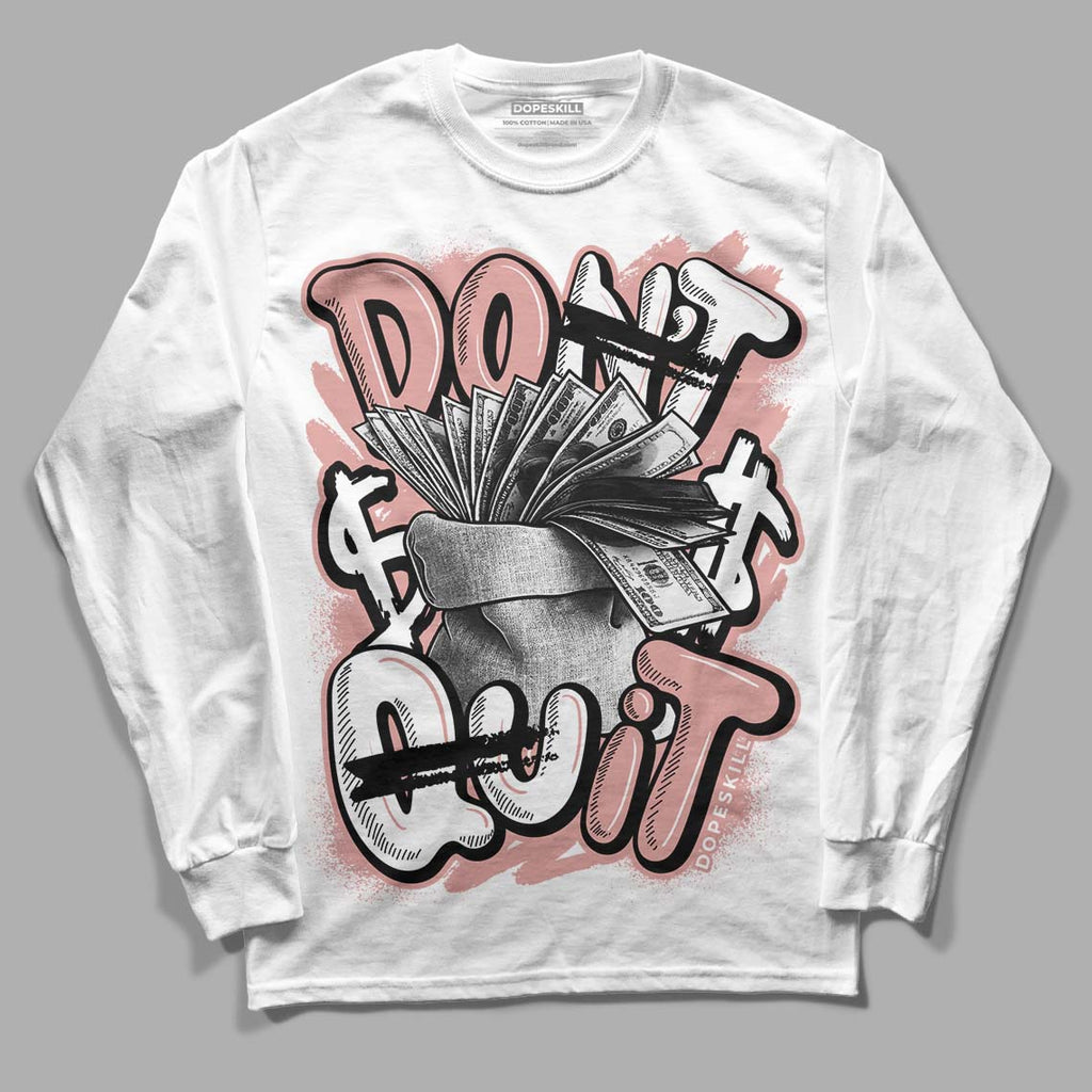Rose Whisper Dunk Low DopeSkill Long Sleeve T-Shirt Don't Quit Graphic - White 