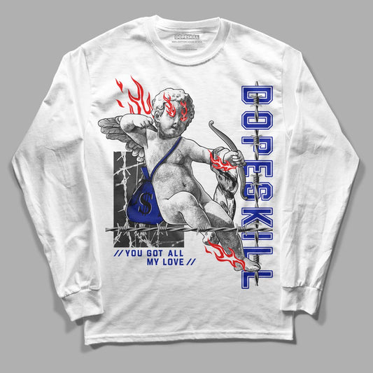Racer Blue White Dunk Low DopeSkill Long Sleeve T-Shirt You Got All My Love Graphic - White 