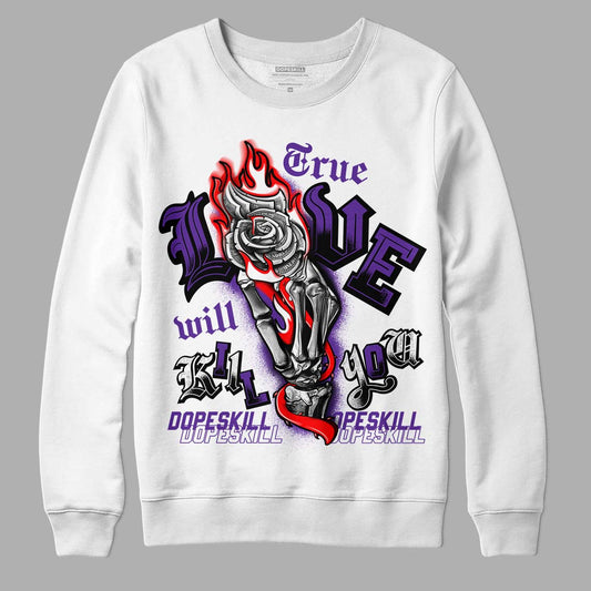 PURPLE Collection DopeSkill Sweatshirt True Love Will Kill You Graphic - Black