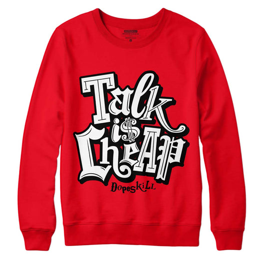 Red Thunder 4s DopeSkill Red Sweatshirt Talk Is Cheap Graphic