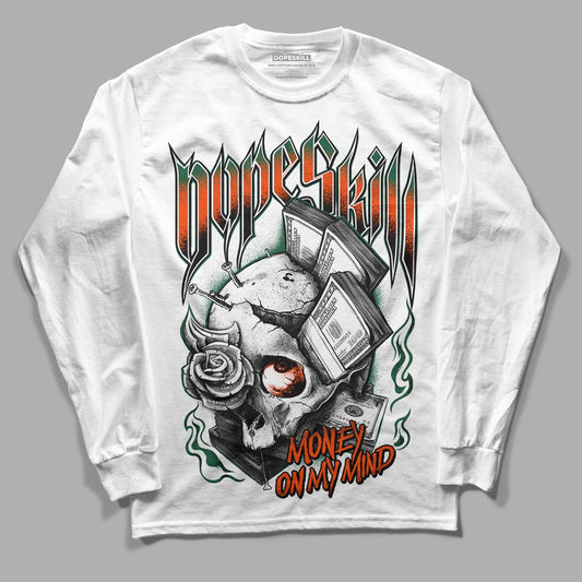 Dunk Low Team Dark Green Orange DopeSkill Long Sleeve T-Shirt Money On My Mind Graphic - White