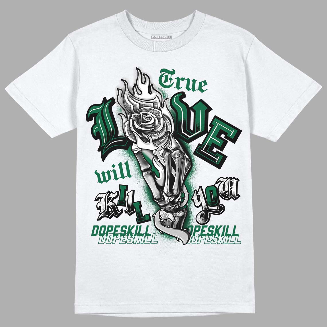 Gorge Green 1s DopeSkill T-Shirt True Love Will Kill You Graphic - White 