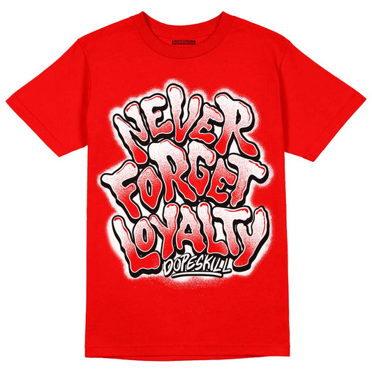 Cherry 11s DopeSkill Varsity Red T-shirt Never Forget Loyalty Graphic