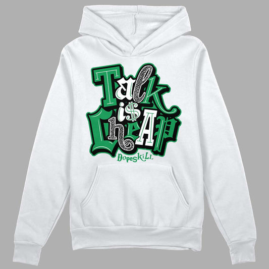 Jordan 3 WMNS “Lucky Green” DopeSkill Hoodie Sweatshirt Talk Is Chip Graphic Streetwear - White