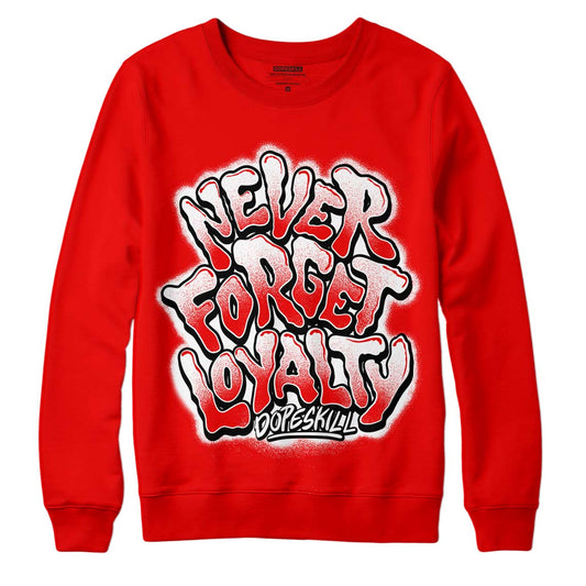 Cherry 11s DopeSkill Varsity Red Sweatshirt Never Forget Loyalty Graphic - Red