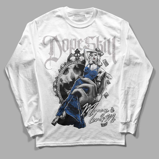 True Blue 1s DopeSkill Long Sleeve T-Shirt Money Loves Me Graphic - White