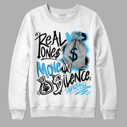 University Blue 13s DopeSkill Sweatshirt Real Ones Move In Silence Graphic - White 
