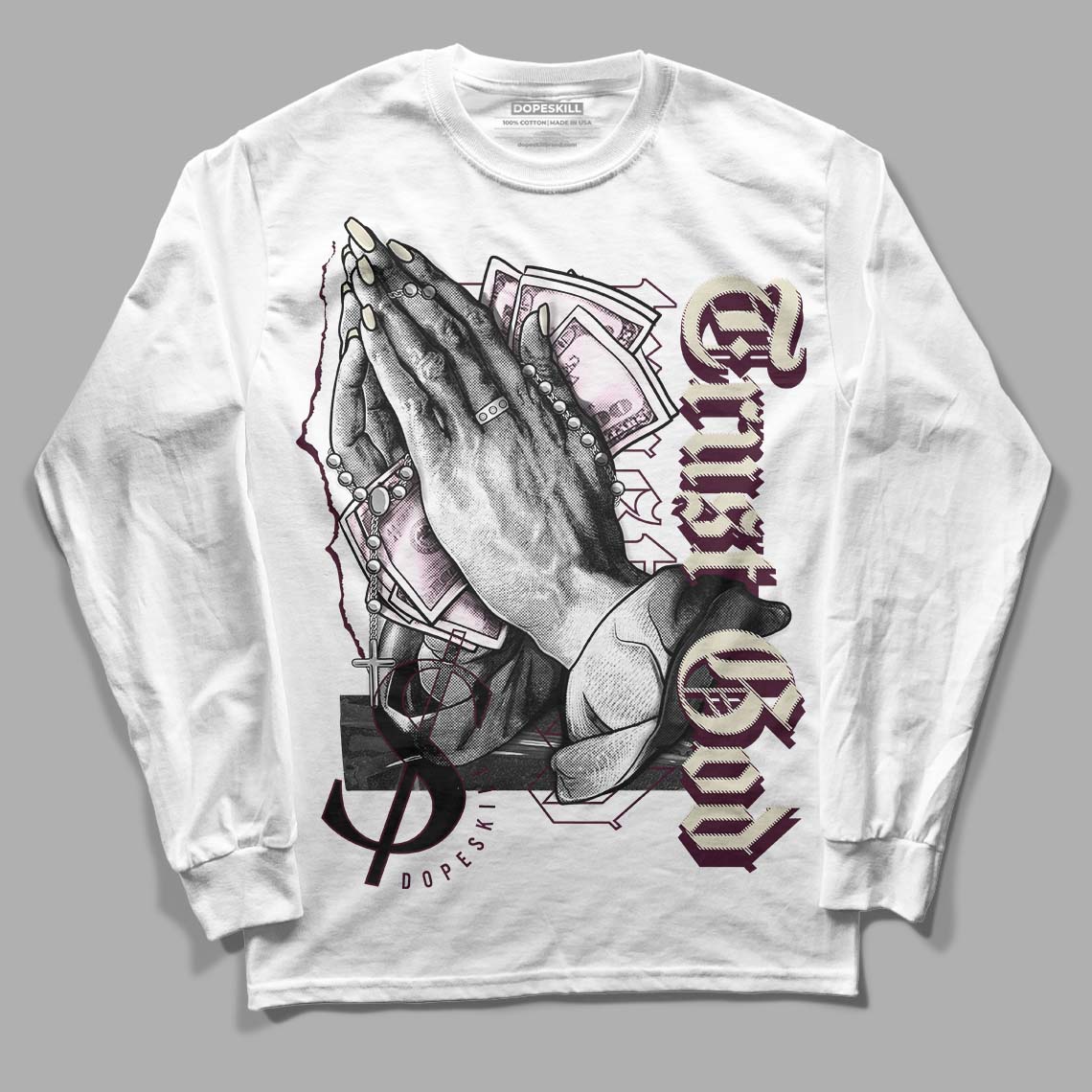 Dunk Low Night Maroon and Medium Soft Pink DopeSkill Long Sleeve T-Shirt Trust God Graphic Streetwear - White 