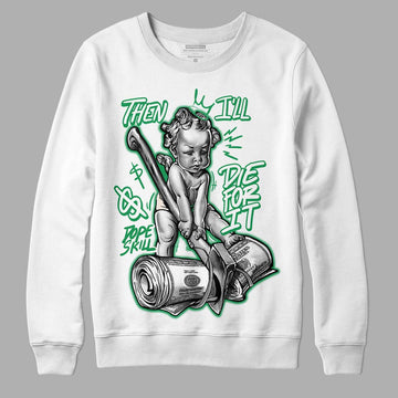 Jordan 2 Retro Lucky Green DopeSkill Sweatshirt Then I'll Die For It Graphic Streetwear  - White 