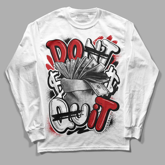 Jordan 13 Retro Playoffs DopeSkill Long Sleeve T-Shirt Don't Quit Graphic Streetwear - White