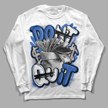 True Blue 1s DopeSkill Long Sleeve T-Shirt Don't Quit Graphic - White