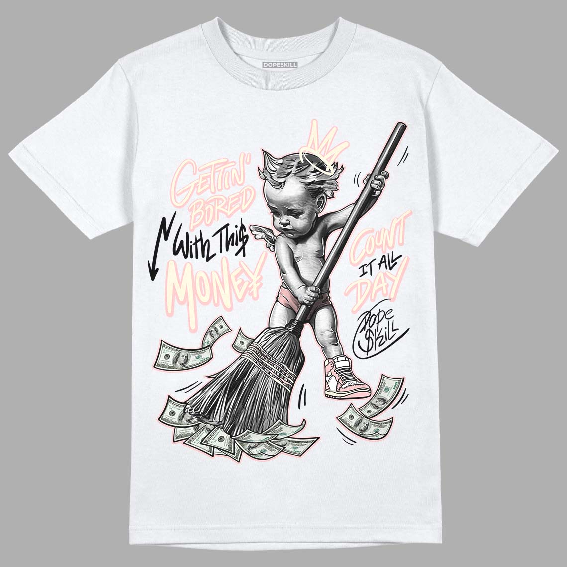 Jordan 1 High OG WMNS Washed Pink DopeSkill T-Shirt Gettin Bored With This Money Graphic Streetwear - White