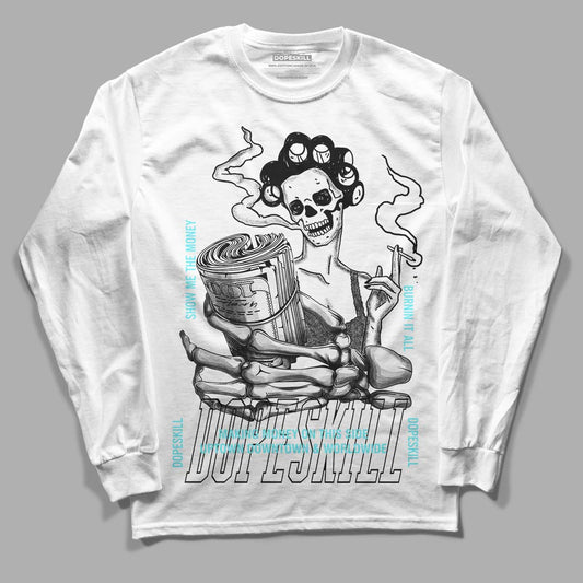 Aqua 5s DopeSkill Long Sleeve T-Shirt Show Me The Money Graphic - White