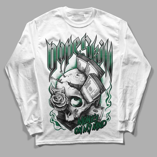 Gorge Green 1s DopeSkill Long Sleeve T-Shirt Money On My Mind Graphic - White 