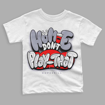 Jordan 13 Retro 'Black Flint' DopeSkill Toddler Kids T-shirt Homie Don't Play That Graphic Streetwear - White