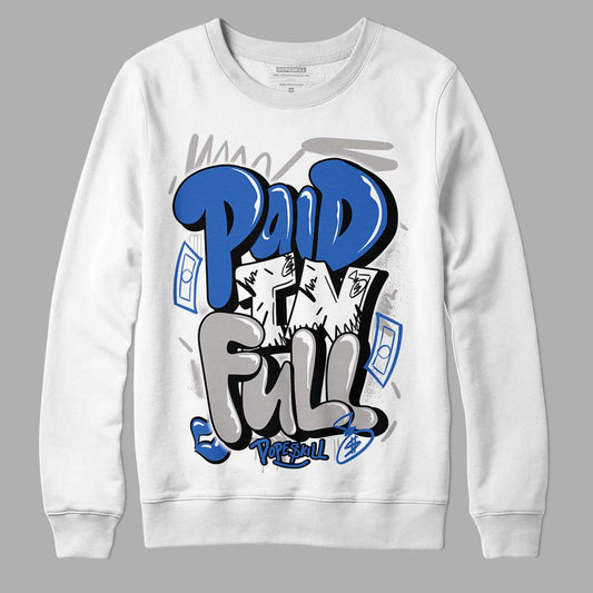 True Blue 1s DopeSkill Sweatshirt New Paid In Full Graphic - White