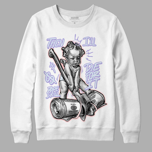 Easter Dunk Low DopeSkill Sweatshirt Then I'll Die For It Graphic - White 