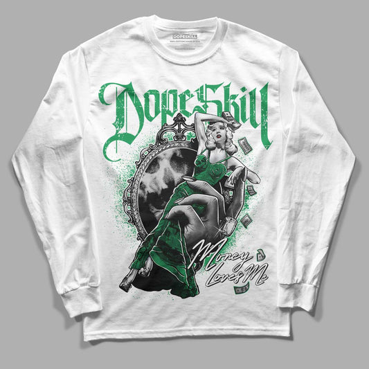 Jordan 3 WMNS “Lucky Green” DopeSkill Long Sleeve T-Shirt Money Loves Me Graphic Streetwear - White