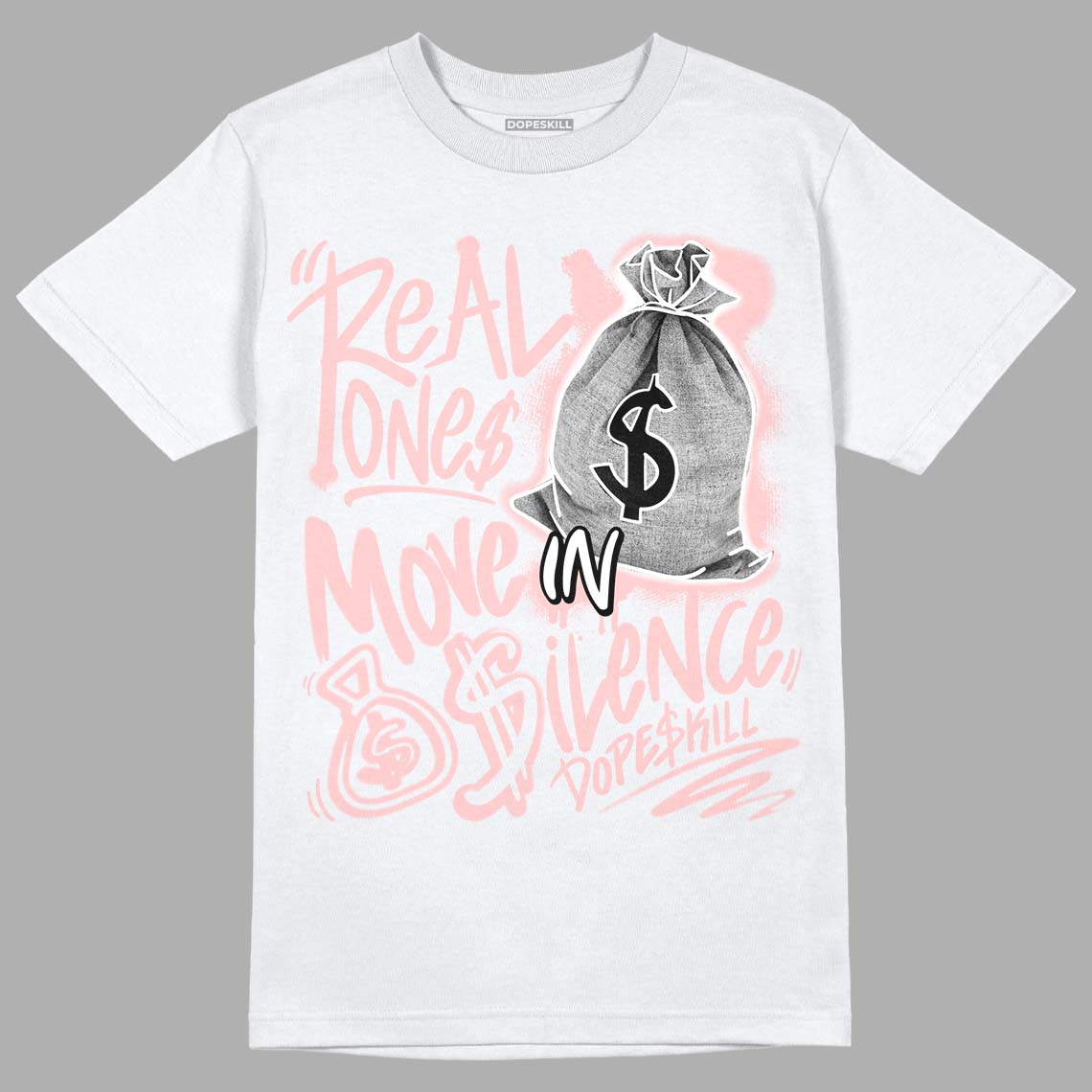 Jordan 1 High OG WMNS Washed Pink DopeSkill T-Shirt Real Ones Move In Silence Graphic Streetwear - White