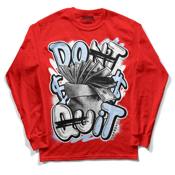 Cherry 11s DopeSkill Varsity Red Long Sleeve T-Shirt Don't Quit Graphic