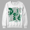 Gorge Green 1s DopeSkill Sweatshirt Drip Too Hard Graphic - White 