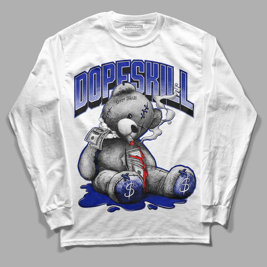 Racer Blue White Dunk Low DopeSkill Long Sleeve T-Shirt Sick Bear Graphic - White 