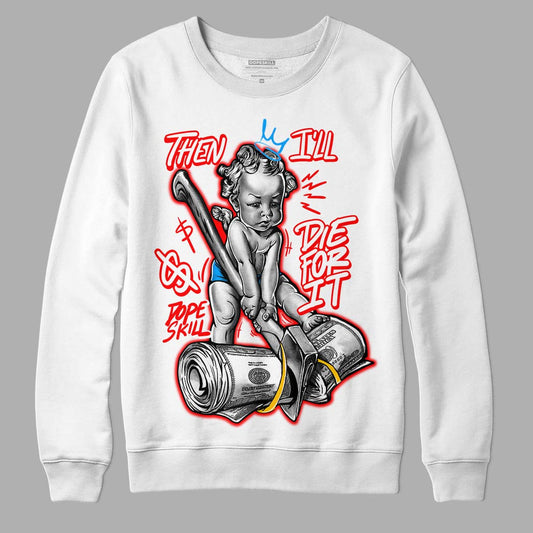 Fruity Pebbles Dunks DopeSkill Sweatshirt Then I'll Die For It Graphic - White