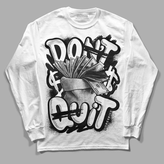 Panda White Black Dunk Low DopeSkill Long Sleeve T-Shirt Don't Quit Graphic - White 