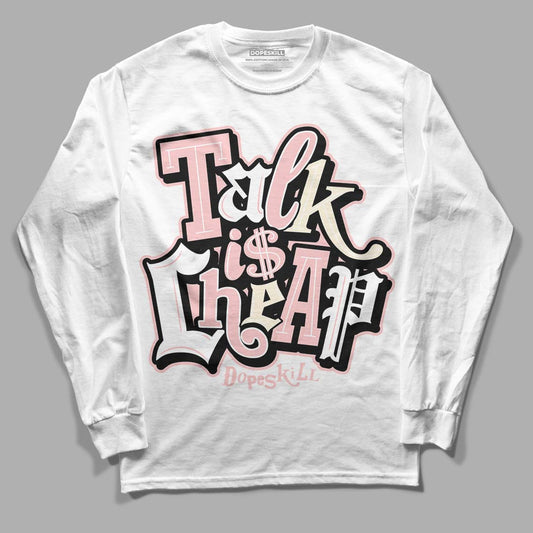 Jordan 1 High OG WMNS Washed Pink DopeSkill Long Sleeve T-Shirt Talk Is Chip Graphic Streetwear - White