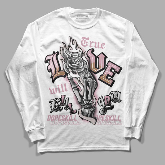 Dunk Low Teddy Bear Pink DopeSkill Long Sleeve T-Shirt True Love Will Kill You Graphic - White 